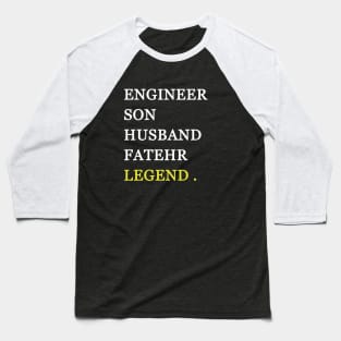 Engineer son husband father legend Baseball T-Shirt